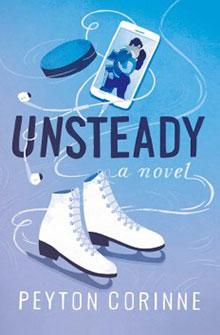 Cover of "Unsteady" by Peyton Corinne showing ice skates, a phone with a couple, and earphones on a blue background.