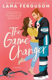 Illustrated couple embracing; man in hockey gear, woman holding coffee. Text: "The Game Changer" by Lana Ferguson.