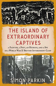 Cover of "The Island of Extraordinary Captives" by Simon Parkin, featuring WWII-era photos and a bold title.