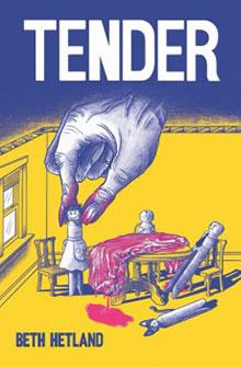 Cover of "Tender" by Beth Hetland, featuring a large hand and dolls in a room with a yellow and blue color scheme.