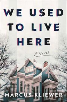 Book cover of "We Used to Live Here" by Marcus Kliewer, featuring a distorted image of a house and leafless trees.