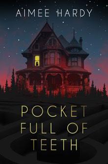 Dark, eerie house with a lit window at night, surrounded by trees; "Pocket Full of Teeth" by Aimee Hardy.