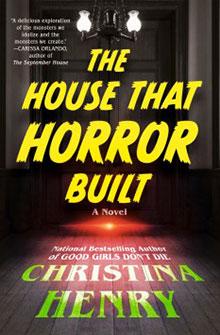 Book cover for "The House That Horror Built" by Christina Henry, with a dark, suspenseful design.