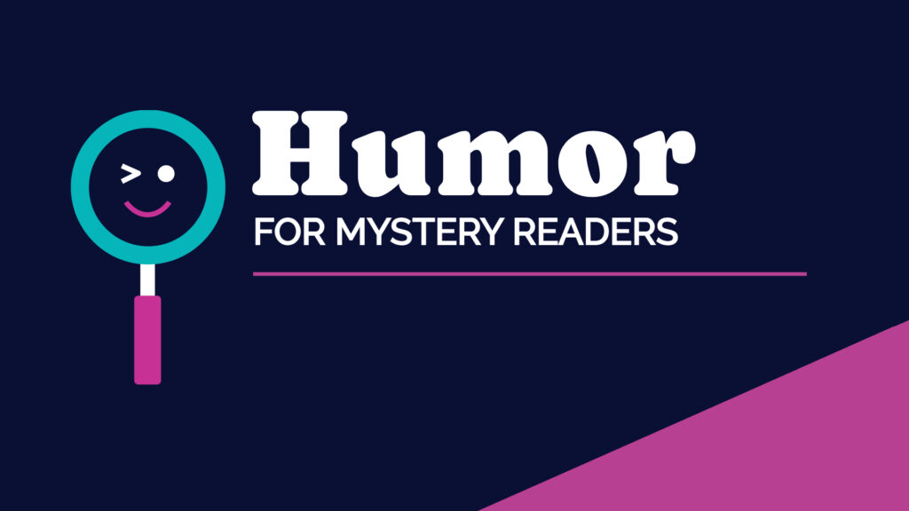 Magnifying glass with a winking smiley and text: "Humor for Mystery Readers" on a dark background.