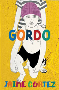 Illustration of a child wearing a pink beanie and shorts on a bright yellow background with the title "Gordo" by Jaime Cortez.