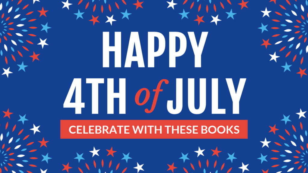 Happy 4th of July" with red, white, and blue fireworks and stars, and "Celebrate with These Books" on a blue background.