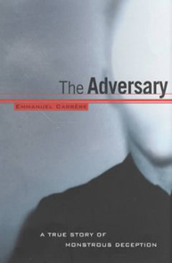 Book cover for "The Adversary" by Emmanuel Carrère, showing a blurred human figure and the text "A true story of monstrous deception.