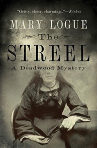 Cover of "The Streel: A Deadwood Mystery" by Mary Logue featuring an old photo of a woman in black and white.