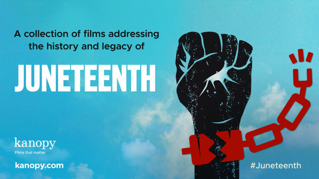 A raised black fist breaking a red chain with text: "A collection of films addressing the history and legacy of Juneteenth.