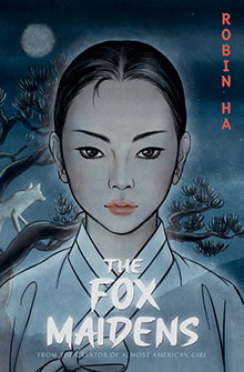 A serious-faced woman in a hanbok with a fox in the background; text reads "The Fox Maidens" by Robin Ha.