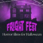 A haunted house with a purple background and text: "Fright Fest - Horror films for Halloween." Cobwebs in corners.