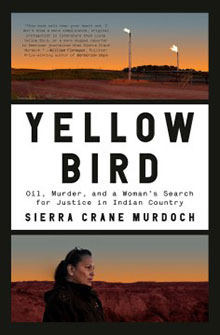 Cover of "Yellow Bird: Oil, Murder, and a Woman's Search for Justice in Indian Country" by Sierra Crane Murdoch.
