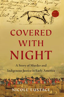 Cover of "Covered with Night" by Nicole Eustace, depicting an old map with a wolf illustration and a colonial town scene below.