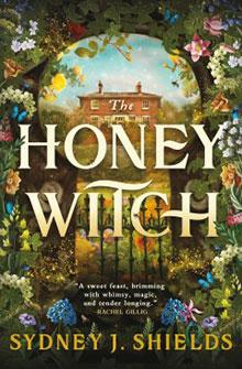 Book cover for "The Honey Witch" with flowers, greenery, and a house in the background. Author: Sydney J. Shields.
