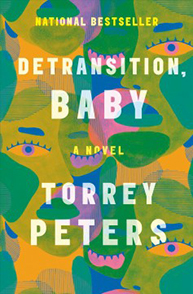 Colorful book cover for "Detransition, Baby: A Novel" by Torrey Peters, with abstract faces and bold, overlapping text.