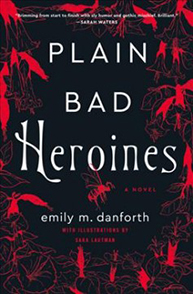 Cover of "Plain Bad Heroines" by emily m. danforth with red illustrations and white text on a black background.