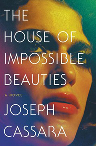 Cover of the book "The House of Impossible Beauties" by Joseph Cassara, featuring a close-up of a person’s face.