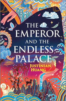 Cover of "The Emperor and the Endless Palace" by Justinian Huang, featuring vibrant mythical and celestial artwork.