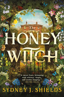 Colorful book cover for "The Honey Witch" by Sydney J. Shields, featuring a house surrounded by flowers and greenery.