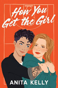 Illustrated cover of "How You Get the Girl" by Anita Kelly, featuring two women embracing against an orange background.