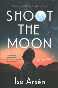 Book cover of "Shoot the Moon" by Isa Arsen, featuring a person looking at the night sky with the moon forming the 'O' in "moon.