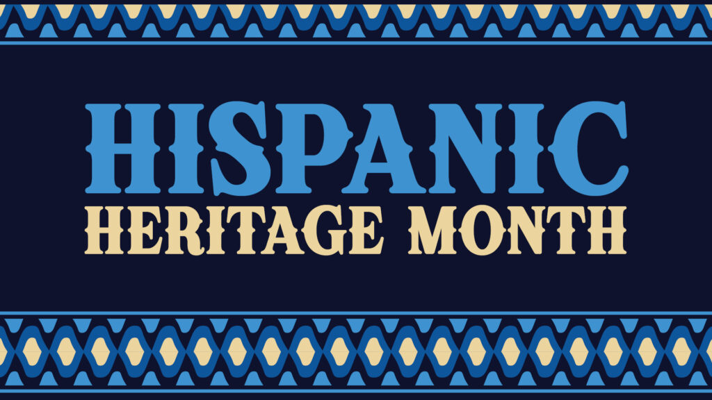 Text “Hispanic Heritage Month” in bold blue and cream with a decorative border of geometric patterns.