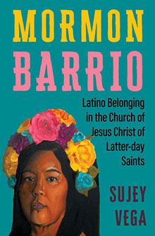 Book cover: “Mormon Barrio” by Sujey Vega, with a painted woman wearing a colorful flower crown.