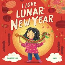 Illustrated book cover with a child holding a dragon, titled "I Love Lunar New Year" on a red background.