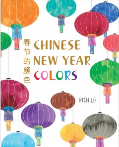 Illustrated book cover featuring colorful Chinese lanterns and the title "Chinese New Year Colors" by Rich Lo in English and Chinese.