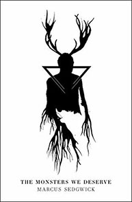 Book cover of "The Monsters We Deserve" by Marcus Sedgwick featuring a silhouette with antlers and roots.