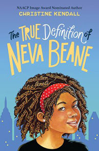 Book cover of "The True Definition of Neva Beane" by Christine Kendall, featuring an illustration of a girl with words in her hair.