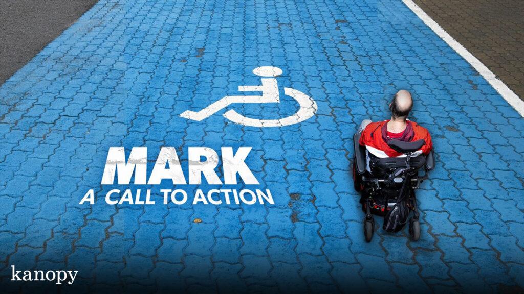 A man in a wheelchair on a blue accessible parking spot with the text "Mark: A Call to Action.