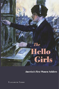 Book cover of "The Hello Girls: America's First Women Soldiers" by Elizabeth Cobbs, featuring a woman at a switchboard.