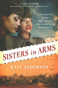 Cover of the book "Sisters in Arms" by Kaia Alderson, featuring two women in military uniforms from World War II.