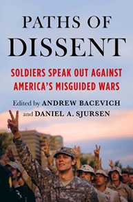 Cover of the book "Paths of Dissent: Soldiers Speak Out Against America's Misguided Wars," edited by Andrew Bacevich and Daniel Sjursen.