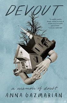 A church blends into a house over crossed hands on the cover of “Devout: A Memoir of Doubt” by Anna Gazmarian.