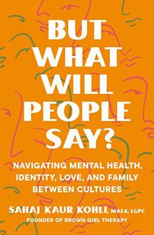 Book cover with orange background, white text: "But What Will People Say?" by Sahaj Kaur Kohli.