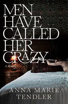 A woman lies face-down on a bed beneath large white text reading, "Men Have Called Her Crazy" by Anna Marie Tendler.