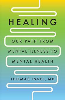 Book cover for "Healing: Our Path from Mental Illness to Mental Health" by Thomas Insel, MD, with a green-blue gradient.