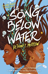 Cover of "A Song Below Water" by Bethany C. Morrow, featuring two young women with elaborate hairstyles and a sea-themed background.