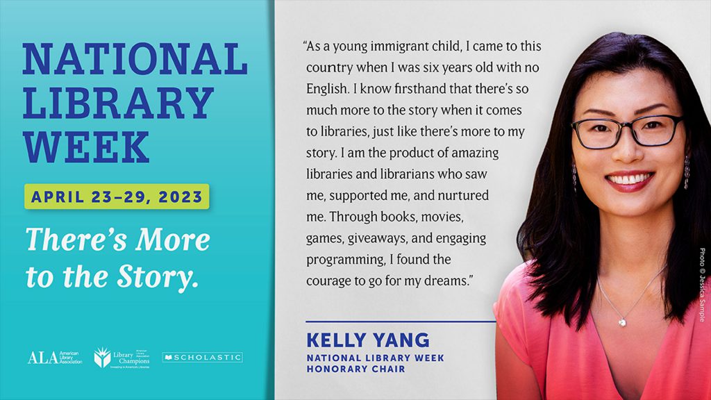 Promotional image for National Library Week April 23-29, 2023 featuring Kelly Yang and a quote about the importance of libraries.