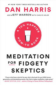 Cover of the book "Meditation for Fidgety Skeptics" by Dan Harris and Jeff Warren with Carlye Adler.