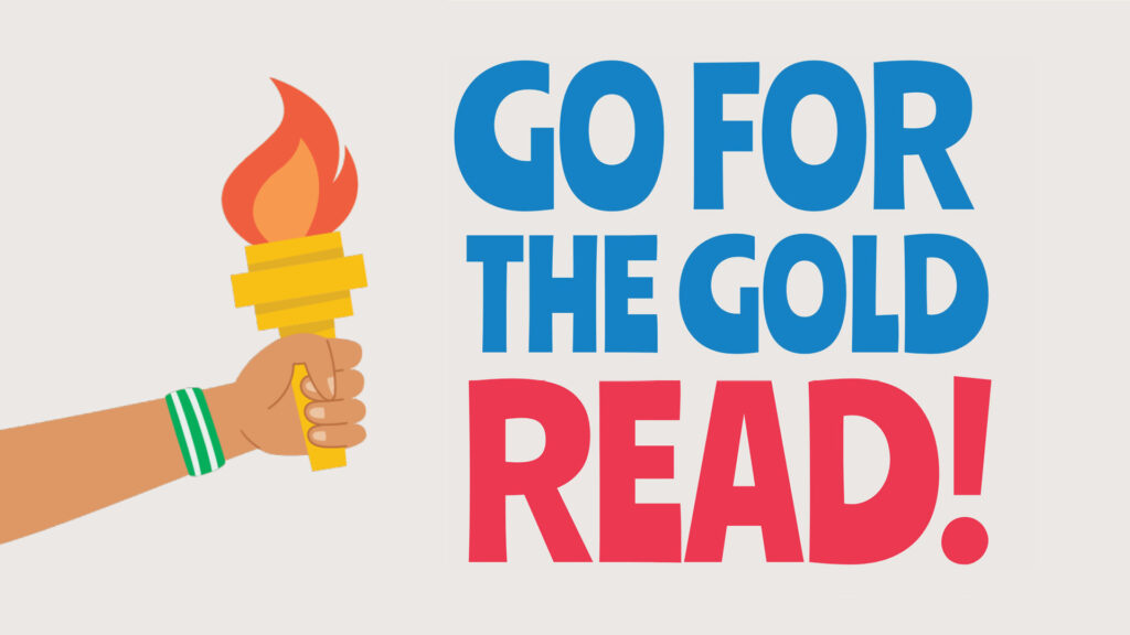 Hand holding a torch next to bold text: "Go for the gold. Read!.