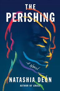 The book cover of "The Perishing: A Novel" by Natashia Deón, featuring a colorful, abstract profile of a person's face.