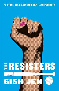 Book cover of "The Resisters" by Gish Jen, featuring a raised fist holding a heart with a baseball at the bottom.