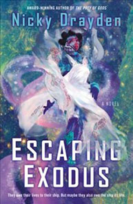 Cover of the book "Escaping Exodus" by Nicky Drayden with a galactic background featuring a spaceship and an ethereal figure.