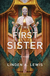 Cover image of the book "The First Sister" by Linden A. Lewis, featuring a futuristic figure in gold with an intricate background.