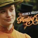 A woman in period costume with "Historical Highlights in July: Period Pieces" text overlaid.