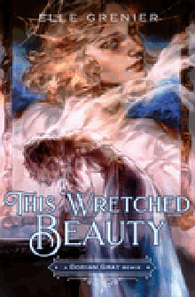A dreamy book cover with a blonde person and swirling smoke, titled "This Wretched Beauty" by Elle Grenier.