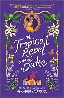Book cover of "A Tropical Rebel Gets the Duke" with tropical flowers, butterflies, and a windmill on purple background.